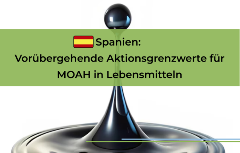 Spanien: Vorübergehende Aktionsgrenzwerte für MOAH in Lebensmitteln festgelegt 
